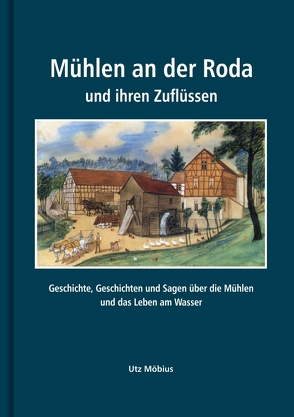 Mühlen an der Roda und ihren Zuflüssen von Lemm,  Erhard, Möbius,  Utz