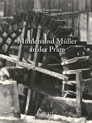 Mühlen und Müller an der Pram von Ratzenböck,  Ewald