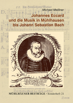 Johannes Eccard und die Musik in Mühlhausen bis Johann Sebastian Bach von Meissner,  Michael