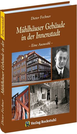 MÜHLHÄUSER HÄUSERBUCH – Gebäude der Innenstadt – eine Auswahl von Fechner,  Dieter, Rockstuhl,  Harald