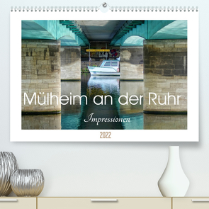 Mülheim an der Ruhr – Impressionen (Premium, hochwertiger DIN A2 Wandkalender 2022, Kunstdruck in Hochglanz) von Hebgen,  Peter