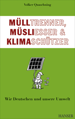 Mülltrenner, Müsliesser und Klimaschützer von Quaschning,  Volker