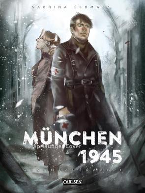 München 1945 Gesamtausgabe 1 von Schmatz,  Sabrina