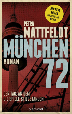 München 72 – Der Tag, an dem die Spiele stillstanden. von Mattfeldt,  Petra