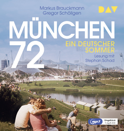 München 72. Ein deutscher Sommer von Brauckmann,  Markus, Schad,  Stephan, Schöllgen,  Gregor