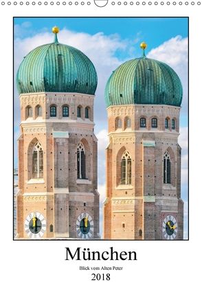 München Blick vom Alten Peter (Wandkalender 2018 DIN A3 hoch) von Schwarze,  Nina