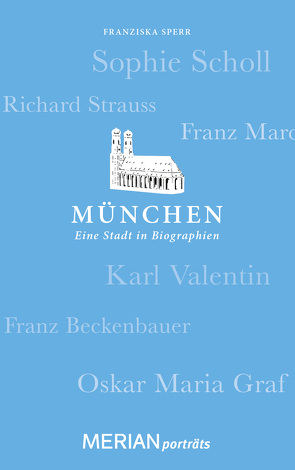 München. Eine Stadt in Biographien von Sperr,  Franziska