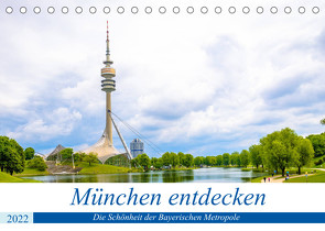 München entdecken – Die Schönheit der Bayerischen Metropole (Tischkalender 2022 DIN A5 quer) von Ganz,  Stefan