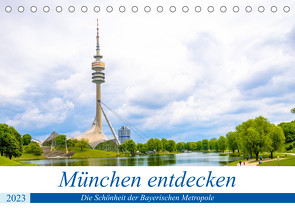 München entdecken – Die Schönheit der Bayerischen Metropole (Tischkalender 2023 DIN A5 quer) von Ganz,  Stefan