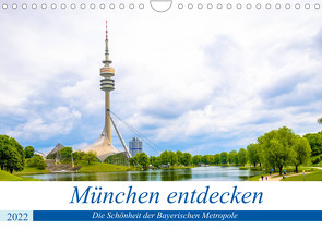 München entdecken – Die Schönheit der Bayerischen Metropole (Wandkalender 2022 DIN A4 quer) von Ganz,  Stefan