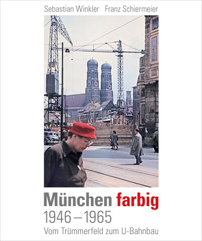 München farbig von Schiermeier,  Franz, Winkler,  Sebastian