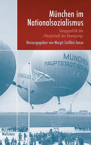 München im Nationalsozialismus von Hornung,  Juliane, Szöllösi-Janze,  Margit