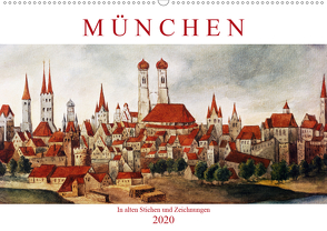 München: In alten Stichen und Zeichnungen (Premium, hochwertiger DIN A2 Wandkalender 2020, Kunstdruck in Hochglanz) von CALVENDO