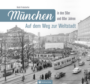 München in den 50er und 60er Jahren von Fruhstorfer,  Heidi