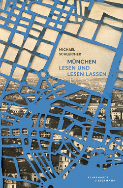 München, lesen und lesen lassen von Schleicher,  Michael