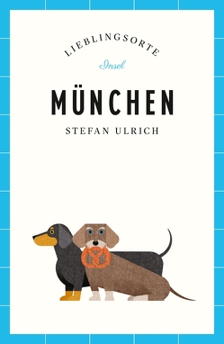 München – Lieblingsorte von Ulrich,  Franziska, Ulrich,  Stefan