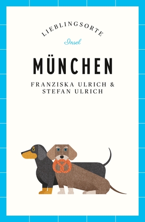 München – Lieblingsorte von Ulrich,  Franziska, Ulrich,  Stefan