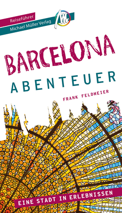 Barcelona – Stadtabenteuer Reiseführer Michael Müller Verlag von Feldmeier,  Frank, Kröner,  Matthias