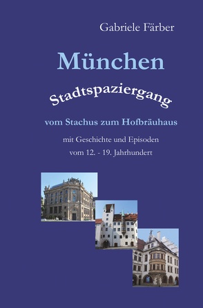 München Stadtspaziergang vom Stachus zum Hofbräuhaus von Färber,  Gabriele