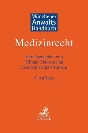 Münchener Anwaltshandbuch Medizinrecht von Adolphsen,  Jens, Bemmann,  Kai, Broglie,  Maximilian Guido, Cansun-Labenski,  Deniz, Clausen,  Tilman, Feifel,  Eckart, Fleßner,  Anke, Friedrich,  Wolf-Henrik, Frohn,  Andreas, Goebel,  Frank-Michael, Hahne,  Karin, Halbe,  Bernd, Hartmann,  Dirk R., Hellweg,  Rainer, Hübner,  Anke, Immen,  Jan H. L., Kazemi,  Robert, Kügel,  J. Wilfried, Makoski,  Kyrill, Maus,  Christian, Mestwerdt,  Thomas, Möwisch,  Anja, Müller,  Günter, Orlowski,  Ulrich, Rothfuß,  Sven, Schenk,  Robert, Schmidt,  Stefan, Schroeder-Printzen,  Jörn, Schüle,  Eberhard, Sommer,  Ulrich, Spyra,  Gerald, Thomae,  Heike, Tsambikakis,  Michael, Wehmeyer,  Eva, Wollersheim,  Ulrike