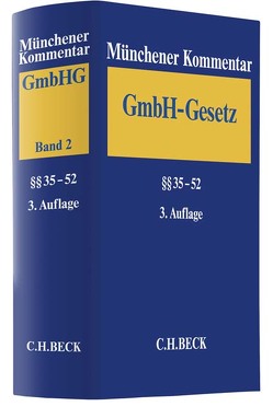 Münchener Kommentar zum Gesetz betreffend die Gesellschaften mit beschränkter Haftung Band 2: §§ 35-52 von Drescher,  Ingo, Fleischer,  Holger, Goette,  Wulf, Heidinger,  Andreas, Hillmann,  Reinhard, Jaeger,  Georg, Liebscher,  Thomas, Löwisch,  Gottfried, Spindler,  Gerald, Steinbrück,  Katharina, Stephan,  Klaus-Dieter, Tieves,  Johannes, Wertenbruch,  Johannes