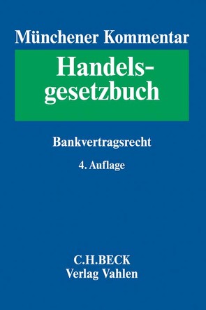 Münchener Kommentar zum Handelsgesetzbuch Bd. 6: Bankvertragsrecht von Brink,  Ulrich, Einsele,  Dorothee, Ekkenga,  Jens, Ferrari,  Franco, Fest,  Timo, Haertlein,  Lutz, Häuser,  Franz, Herresthal,  Carsten, Linardatos,  Dimitrios, Omlor,  Sebastian, Samhat,  Abbas, Singhof,  Bernd, Wedemann,  Frauke, Zahrte,  Kai