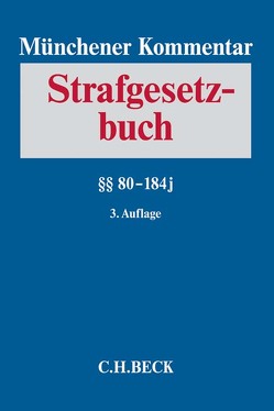 Münchener Kommentar zum Strafgesetzbuch Bd. 3: §§ 80-184j von Bosch,  Nikolaus, Classen,  Claus Dieter, Erb,  Volker, Groß,  Karl-Heinz, Hechtl,  Helene, Hegmann,  Sigrid, Hohmann,  Olaf, Hörnle,  Tatjana, Joecks,  Wolfgang, Kreß,  Claus, Lampe,  Joachim, Miebach,  Klaus, Müller,  Henning Ernst, Renzikowski,  Joachim, Ritscher,  Christian, Schäfer,  Jürgen, Steinmetz,  Jan, Zopfs,  Jan