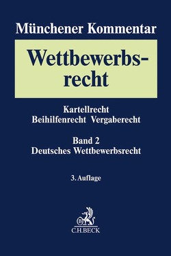 Münchener Kommentar zum Wettbewerbsrecht Bd. 2: Gesetz gegen Wettbewerbsbeschränkungen (GWB) §§ 1-96, 185, 186, Verfahren vor den europäischen Gerichten von Am Ende,  Moritz, Bach,  Albrecht, Bardong,  Andreas, Barth,  Uli, Baudenbacher,  Carl, Bäuerle,  Robert, Bremer,  Eckhard, Brück,  Johann, Christiansen,  Arndt, Daiber,  Hermann, Dubberstein,  Holger, Engelsing,  Felix, Haas,  Theresa, Hackl,  Jens, Johanns,  Anke, Kacholdt,  Babette, Kaeding,  Nadja, Keßler,  Jürgen, Kirchhoff,  Wolfgang, Klasse,  Max, Knebel,  Jutta, Lagemann,  Juliane, Lübbig,  Thomas, Mäger,  Thorsten, Makatsch,  Tilman, Markert,  Kurt, Meier-Beck,  Peter, Mir,  Arif Sascha, Molle,  Alexander, Nothdurft,  Jörg, Ost,  Konrad, Pampel,  Gunnar, Reif,  Thomas, Reiner,  Tanja, Roesen,  Katrin, Rohlje,  Alexandra, Säcker,  Franz-Jürgen, Scheffczyk,  Fabian, Scholl,  Juliane, Timme,  Michael, Vollmer,  Christof, Wende,  Susanne, Wessely,  Thomas, Westermann,  Kathrin, Wolf,  Maik, Zorn,  Asja