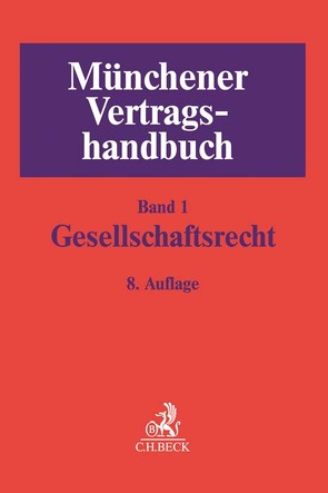 Münchener Vertragshandbuch Bd. 1: Gesellschaftsrecht von Böhm,  Nicolas, Breier,  Andreas, Bungert,  Hartwin, Burmeister,  Frank, Favoccia,  Daniela, Frowein,  Georg A., Götze,  Cornelius, Gräser,  Bernd, Hof,  Hagen, Hübner,  Anja Maria, Korte,  Otto, Kuhn,  Thorsten, Moszka,  Frank, Rosengarten,  Joachim, Schmidt-Hern,  Karsten, Seyfarth,  Georg, Waldner,  Wolfram, Wenzel,  Jens