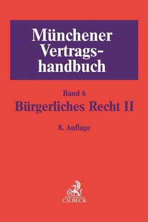 Münchener Vertragshandbuch Bd. 6: Bürgerliches Recht II von Altenburg,  Stephan, Döbereiner,  Christoph, Heinze,  Stefan, Herrler,  Sebastian, Herrler,  Susanne, Huch-Hallwachs,  Carsten, Kornexl,  Thomas, Mecking,  Christoph, Otto,  Dirk-Ulrich, Rücker,  Susanne, Wenzel,  Kathrin, Widmayer,  Gerhard