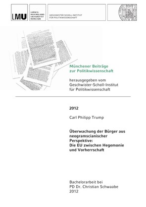 Münchner Beiträge zur Politikwissenschaft / Überwachung der Bürger aus neogramscianischer Perspektive von Trump,  Carl Philipp