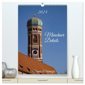 Münchner Details (hochwertiger Premium Wandkalender 2024 DIN A2 hoch), Kunstdruck in Hochglanz von Mahrhofer,  Verena