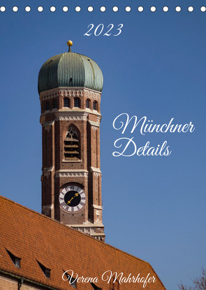 Münchner Details (Tischkalender 2023 DIN A5 hoch) von Mahrhofer,  Verena