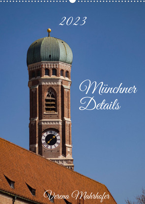 Münchner Details (Wandkalender 2023 DIN A2 hoch) von Mahrhofer,  Verena