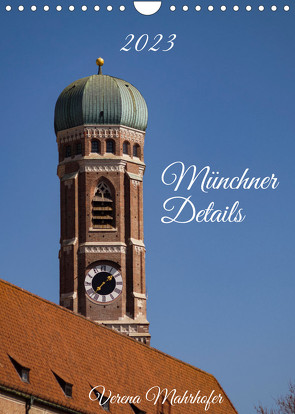 Münchner Details (Wandkalender 2023 DIN A4 hoch) von Mahrhofer,  Verena