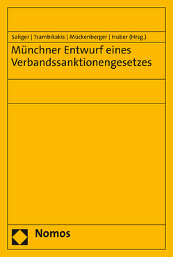 Münchner Entwurf eines Verbandssanktionengesetzes von Huber,  Hans-Peter, Mückenberger,  Ole, Saliger,  Frank, Tsambikakis,  Michael