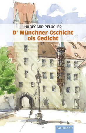 Münchner Gschicht ois Gedicht von Pflügler,  Hildegard