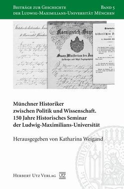 Münchner Historiker zwischen Politik und Wissenschaft von Körner,  Hans-Michael, Schulze,  Winfried, Weigand,  Katharina