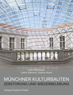 Münchner Kulturbauten von Altmann,  Lothar, Faltlhauser,  Kurt, Heym,  Sabine