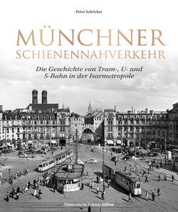 Münchner Schienennahverkehr von Schricker,  Peter