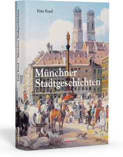 Münchner Stadtgeschichten von Fenzl,  Fritz