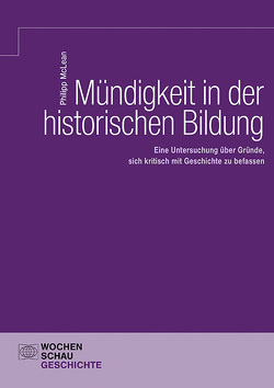 Mündigkeit in der historischen Bildung von McLean,  Philipp