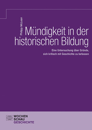 Mündigkeit in der historischen Bildung von McLean,  Philipp