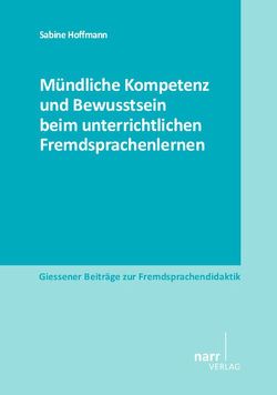 Mündliche Kompetenz und Bewusstsein beim unterrichtlichen Fremdsprachenlernen von Hoffmann,  Sabine
