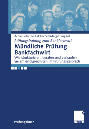 Mündliche Prüfung Bankfachwirt von Burgard,  Margit, Fischer,  Olaf, Schütz,  Achim, Ullinger,  Josef