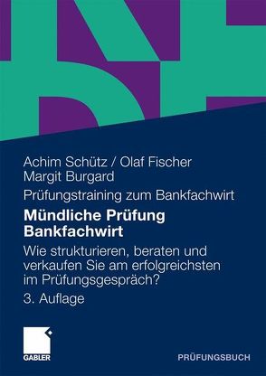 Mündliche Prüfung Bankfachwirt von Burgard,  Margit, Fischer,  Olaf, Schütz,  Achim