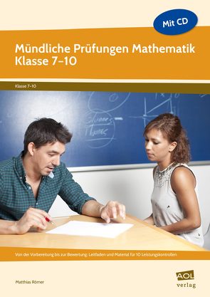 Mündliche Prüfungen Mathematik – Klasse 7-10 von Römer,  Matthias