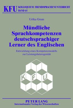 Mündliche Sprachkompetenzen deutschsprachiger Lerner des Englischen von Grum,  Urska