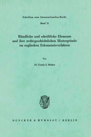 Mündliche und schriftliche Elemente und ihre rechtsgeschichtlichen Hintergründe im englischen Erkenntnisverfahren. von Bücker,  Ursula E.