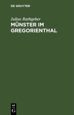 Münster im Gregorienthal von Rathgeber,  Julius, Stoeber,  August